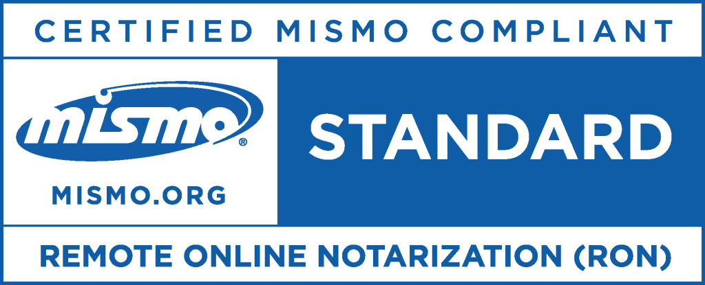 Certified MISMO compliant — Remote Online Notarization (RON) standard
